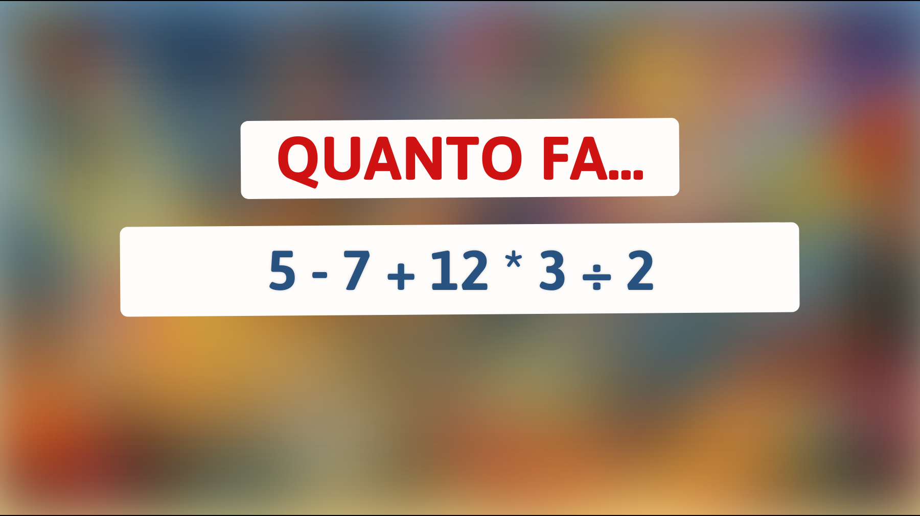 Svelato il rompicapo matematico che solo il 2% delle persone riesce a risolvere! Sei tra questi geni? Scoprilo ora!"