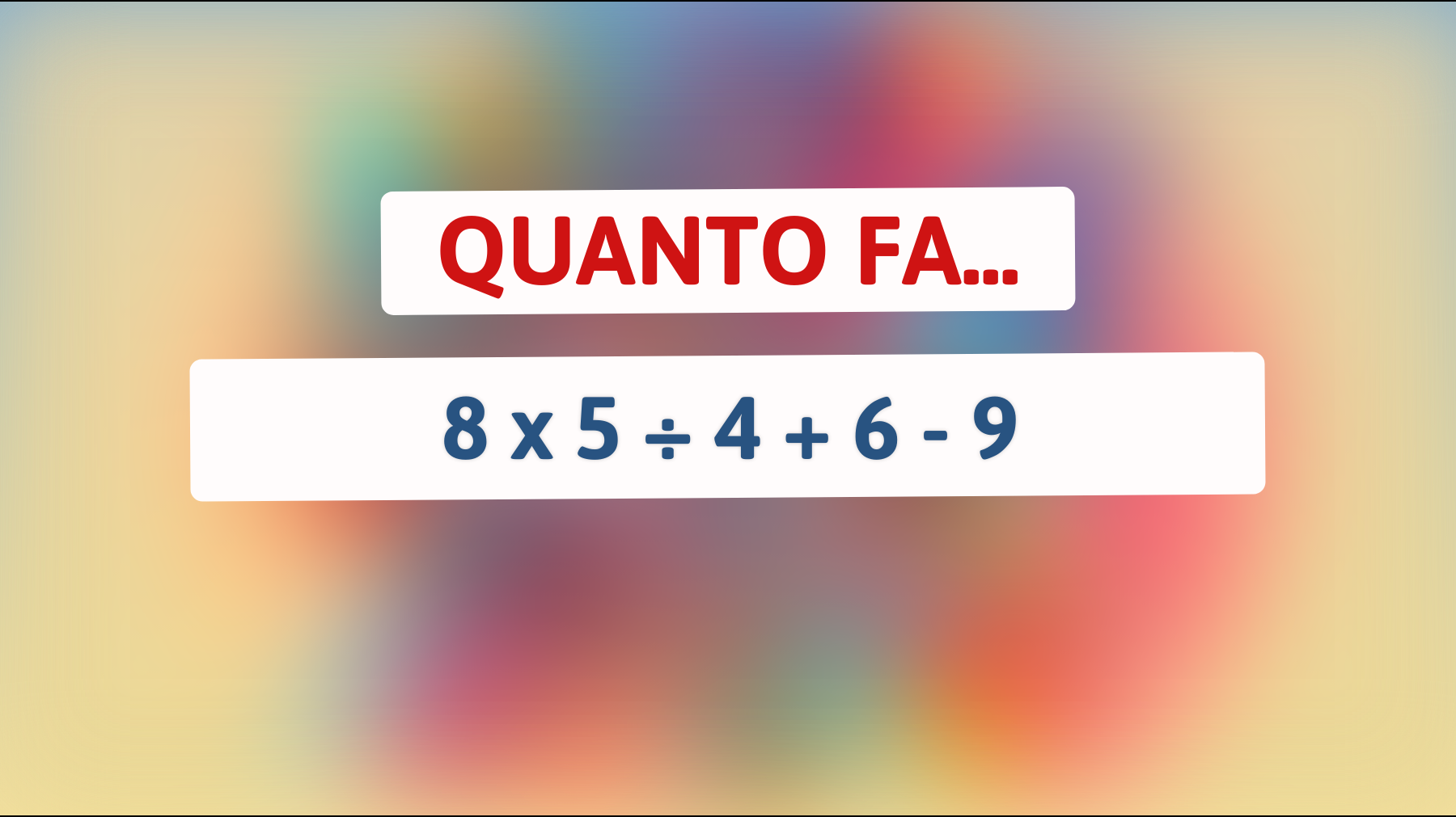 \"Solo il 1% delle persone riesce a risolvere correttamente questo semplice calcolo in 10 secondi! Sei tra loro?\""